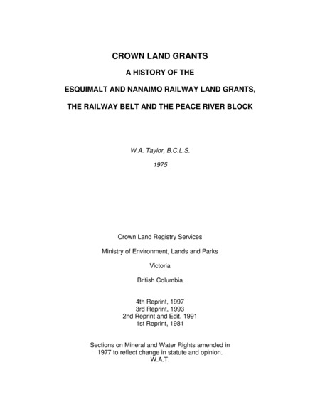 CROWN LAND GRANTS: A HISTORY OF THE ESQUIMALT AND NANAIMO RAILWAY LAND GRANTS, THE RAILWAY BELT AND THE PEACE RIVER BLOCK