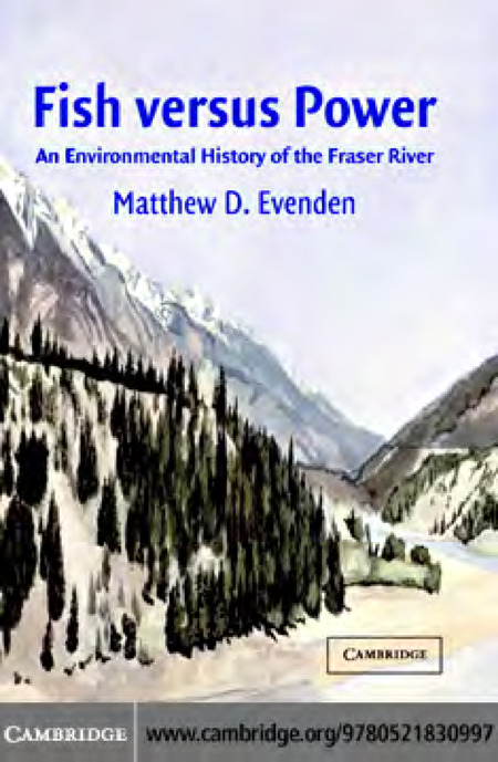 Fish versus Power: and Environmental History of the Fraser River 